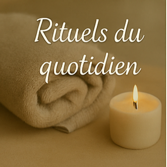 Rituels du quotidien